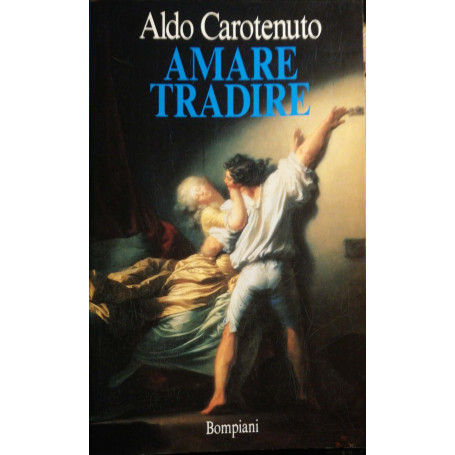 Amare tradire : quasi un'apologia del tradimento