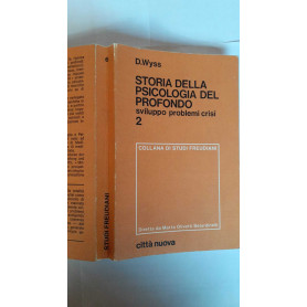Storia della psicologia del profondo. Sviluppo problemi crisi. Volume II