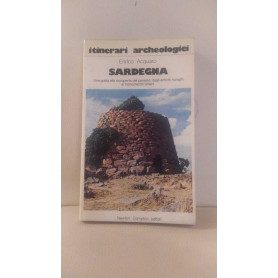 Sardegna. Una guida alla riscoperta del passato  dagli antichi nuraghi ai monumenti romani