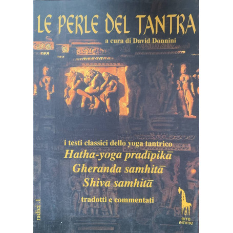 Le perle del Tantra : i testi classici dello yoga tantrico tradotti in italiano e commentati