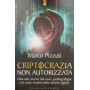 Criptocrazia non autorizzata. Dark web  bitcoin  profiling illegale e le nuove frontiere della schiavitù digitale