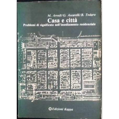 Casa e città. Problemi di significato nell'insediamento residenziale