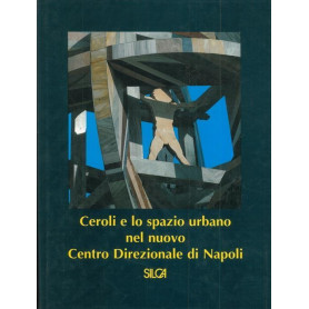 Ceroli e lo spazio urbano nel nuovo Centro Direzionale di Napoli.