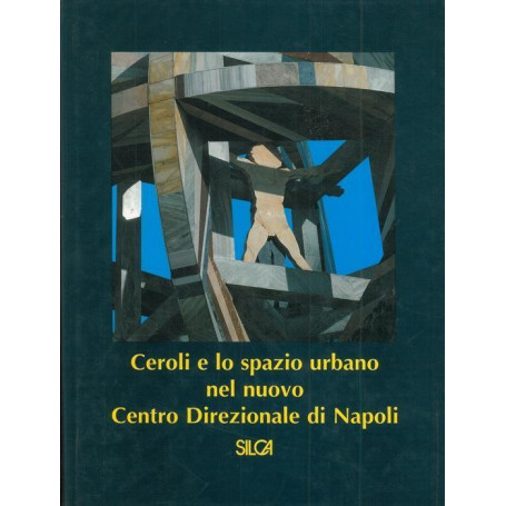 Ceroli e lo spazio urbano nel nuovo Centro Direzionale di Napoli.