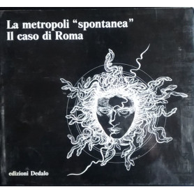 La metropoli "spontanea". Il caso di Roma