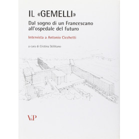 Il «Gemelli». Dal sogno di un francescano all'ospedale del futuro
