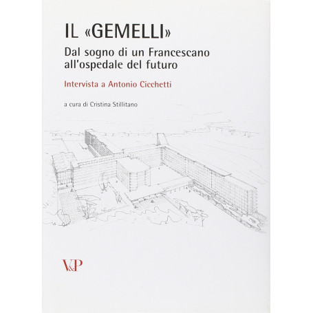 Il «Gemelli». Dal sogno di un francescano all'ospedale del futuro