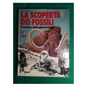LA SCOPERTA DEI FOSSILI. Il romanzo della paleontologia.