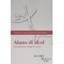 Abuso di alcol. Quando bere affoga il sentire
