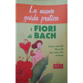 I fiori di Bach  tutti i rimedi floreali per una vita serena