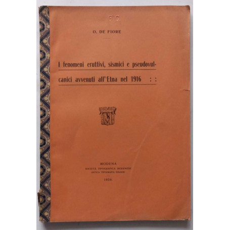Fenomeni eruttivi sismici e pseudovulcanici avvenuti all'Etna nel 1916.(Estratto)