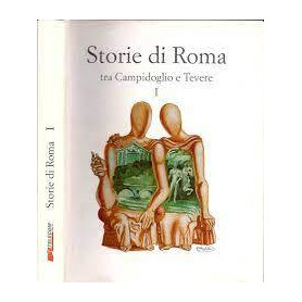Storie di Roma. Vol. I. tra Campidoglio e Tevere.
