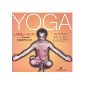 Yoga. Armonia  potenza  saggezza. Lo yoga dei grandi maestri