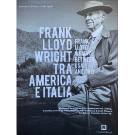 Frank Lloyd Wright tra America e Italia.