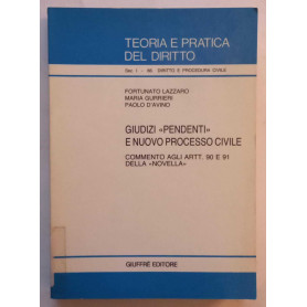 Giudizi "pendenti" e nuovo processo civile. Comm. art.90-91 della "Novella"