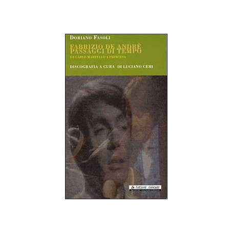 Fabrizio De André. Passaggi di tempo. Da Carlo Martello a Princesa