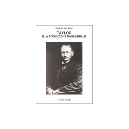Taylor e la rivoluzione manageriale. La nascita dello scientific management