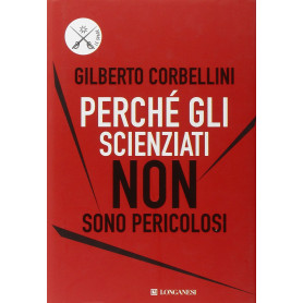 Perché gli scienziati non sono pericolosi. Scienza  etica e politica
