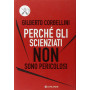 Perché gli scienziati non sono pericolosi. Scienza  etica e politica