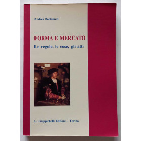 Forma e mercato  le regole  le cose  gli atti.