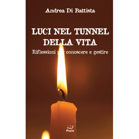 Luci nel tunnel della vita. Riflessioni per conoscere e gestire