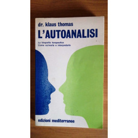 L' Autoanalisi. La biografia terapeutica  come scriverla e interpretarla
