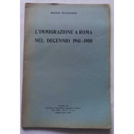L'immigrazione a Roma nel decennio 1941-1950. (Estratto)