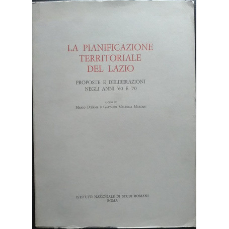 La pianificazione territoriale del Lazio. Proposte e deliberazioni negli anni '60 e '70