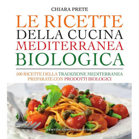 Le ricette della cucina mediterranea biologica.