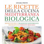 Le ricette della cucina mediterranea biologica.