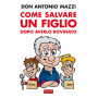Come salvare un figlio. Dopo averlo rovinato
