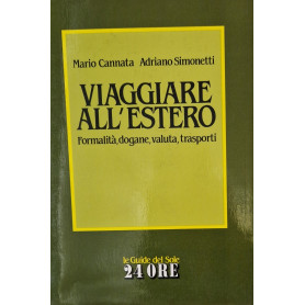 Viaggiare all'estero - Formalità  dogane  valuta  trasporti