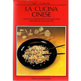 La cucina cinese. I segreti e la preparazione dei più squisiti piatti orientali