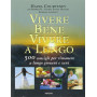 Vivere bene  vivere a lungo. 500 consigli per rimanere a lungo giovani e sani