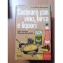 Cucinare con vino  birra e liquori