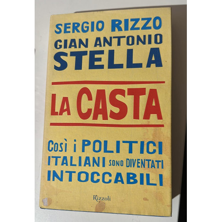La casta Così i politici Italiani sono diventati intoccabili Rizzoli