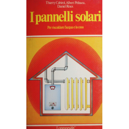 I pannelli solari  per riscaldare l'acqua e la casa
