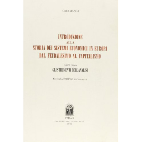 Introduzione alla storia dei sistemi economici in Europa dal feudalesimo al capitalismo Vol 1 Gli strumenti dell'Analisi
