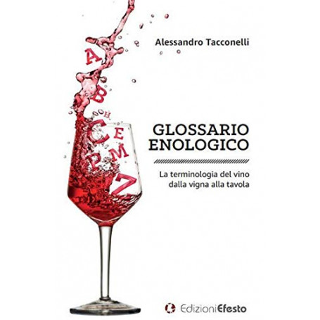 Glossario enologico. La terminologia del vino dalla vigna alla tavola
