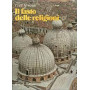 Il fasto delle religioni. I 100 monumenti che hanno fatto la civiltà dell'uomo