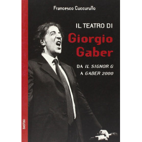 Il teatro di Giorgio Gaber. Da «Il signor G» a «Gaber 2000»