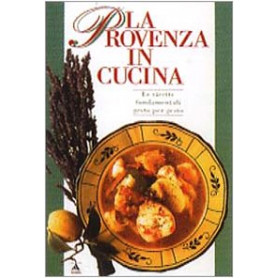 La Provenza in cucina. Ediz. illustrata