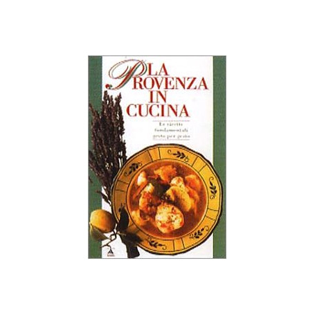 La Provenza in cucina. Ediz. illustrata