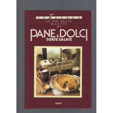LE PIU' BELLE RICETTE DI PANE   DOLCI  E TORTE SALATE