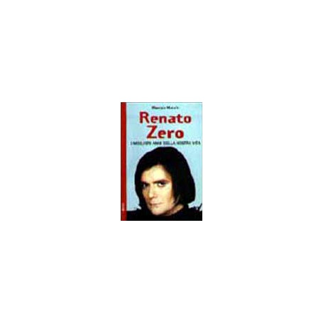 Renato Zero. I migliori anni della nostra vita