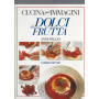 CUCINA PER IMMAGINI : LE VERDURE  DOLCI DI FRUTTA  CARNI  DOLCI AL CIOCCOLATO