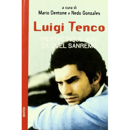 Luigi Tenco. Trentacinque anni da quel Sanremo