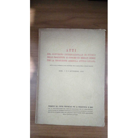 Atti convegno intern. studio prospettive consumo mercati esteri produz. agricola appulo-lucana