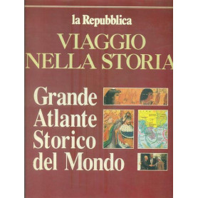 Viaggio nella storia Grande Atlante Storico del Mondo