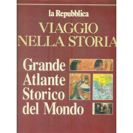 Viaggio nella storia Grande Atlante Storico del Mondo